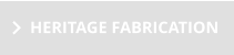 HERITAGE FABRICATION